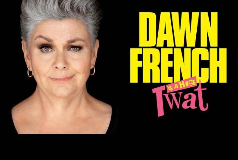 Dawn French Is A Huge Twat What's On Reading